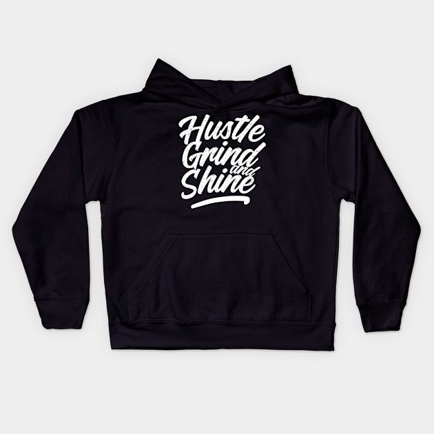 Hustle, grind and shine Kids Hoodie by janvimar